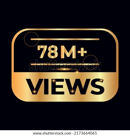 78M views celebration design. 78 million Views Vector.views sticker for Social Network friends or followers, like