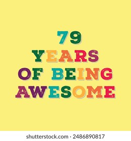 79 Years of Being Awesome t shirt design. Vector Illustration quote. Design for t shirt, typography, print, poster, banner, gift card, label sticker, flyer, mug design etc.  