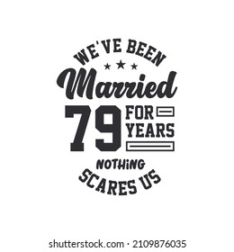 79th anniversary celebration. We've been Married for 79 years, nothing scares us