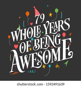 79th Birthday And 79 years Anniversary Typography Design "79 Whole Years Of Being Awesome"