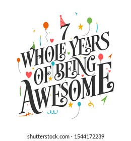 7th Birthday And 7th Anniversary Typography Design, "7 Whole Years Of Being Awesome".