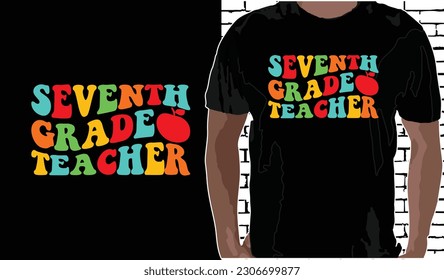 7th Grade Teacher T shirt Design, Quotes about Back To School, Back To School shirt, Back To School typography T shirt design