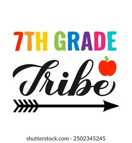 7th Grade tribe calligraphy hand lettering isolated on white. First day of school. Vector template for typography poster, banner, flyer, greeting card, postcard, shirt, etc