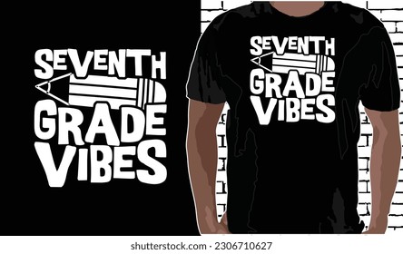 7th Grade Vibes T shirt Design, Quotes about Back To School, Back To School shirt, Back To School typography T shirt design