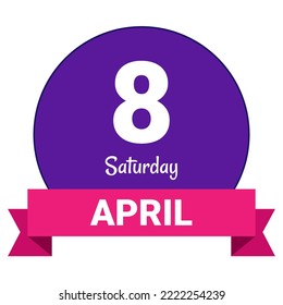 8 April, Saturday. Date template. Useful design for calendar or event promotion. Vector illustration EPS 10 File. Isolated on white background.