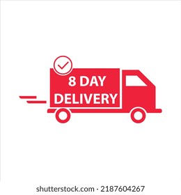 8 day delivery sign label vector art illustration for delivery time with fantastic font and bright red color truck