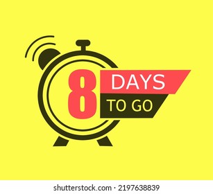 8 day to go last countdown icon. Eight day go sale price offer promo deal timer, 8 day only.