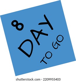 8 day to go sign vector art illustration with fantastic font and nice blue black color. Countdown days banner counts sale time. Nine, eight, seven, six, five, four, three, two, one, zero days.