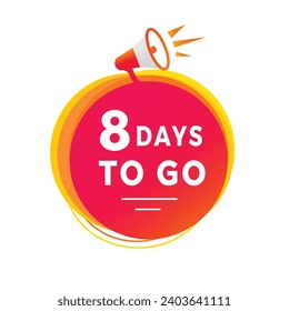 8 days to go countdown banner with megaphone. Modern label design days left icon. Offer count time sale vector illustration.