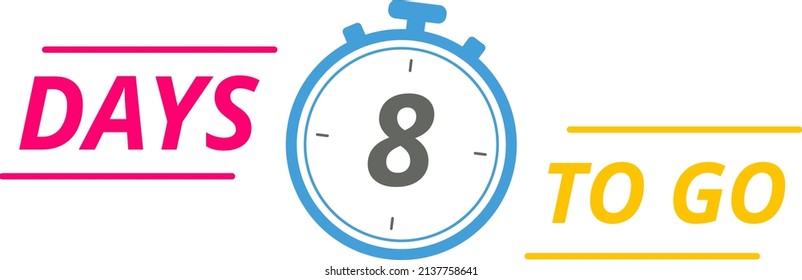 8 days to go last countdown . Eight days go sale price offer promo deal timer, 8 days only.