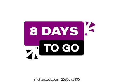 8 days to go, or to go sale countdown vector symbol, clock, time,  background, template 8 days to go, countdown, sticker, left banner, business, sale, label button
