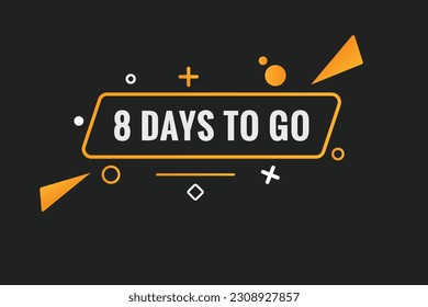 8 days to go text web button. Countdown left 8 day to go banner label