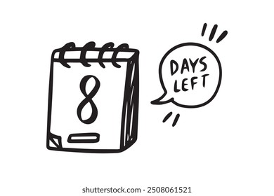 8 days left. Doodle calendar symbol for days left for promotion icon. hand drawn isolated style. Vector illustration