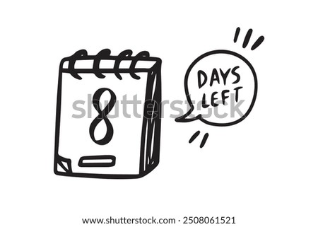 8 days left. Doodle calendar symbol for days left for promotion icon. hand drawn isolated style. Vector illustration