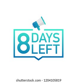 8 Days Left label on white background. Flat icon. Vector stock illustration.