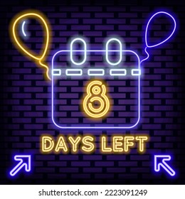 8 Days Left Neon quote. Glowing with colorful neon light. Neon text. Design element. Vector Illustration