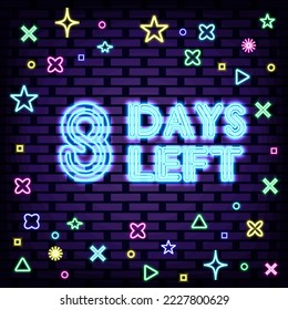 8 Days Left Neon quote. Neon script. Night bright advertising. Bright colored vector. Vector Illustration