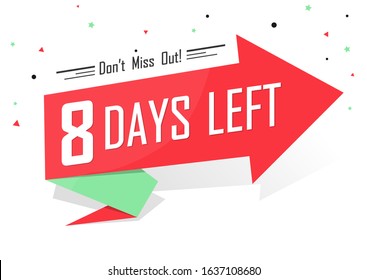 8 Days Left for Sale, countdown tag, start offer, discount banner design template, don't miss out, app icon, vector illustration