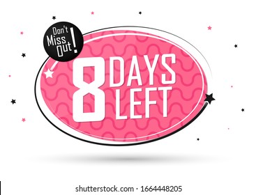8 Days Left for Sale, countdown tag, start offer, discount banner design template, don't miss out, app icon, vector illustration