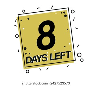 8 days left. Vector design countdown of days isolated on white background