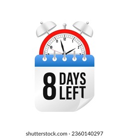 8 days left. Vector emblem with number of days remaining. label, blue alarm clock and calendar, promotion icon, best deal symbol. Can be used for marketing and advertising. Vector illustration
