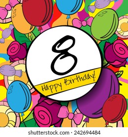 8 Happy Birthday background or card with colorful background.
