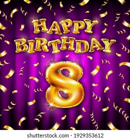 8 Happy Birthday message made of golden inflatable balloon eight letters isolated on pink background fly on gold ribbons with confetti. Happy birthday party balloons concept vector illustration art