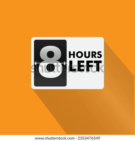 8 hours left  Countdown badge with vector number and timer illustration. Countdown left offer, promo sticker, business limited special promotion, best deal emblem or logo isolated 