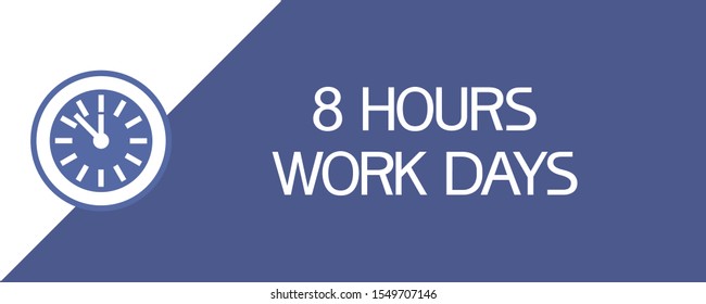 8 hours work day.
Rectangular illustrative graphic poster, blue and white colors.