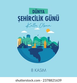 8 Kasım dünya şehircilik günü kutlu olsun
Istanbul skyline on the world. translation: 8 november, happy world urbanism day