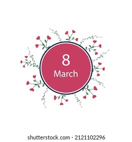 8 March card with flower  for woman day on  round background.  Floral vector greeting card. Flat design