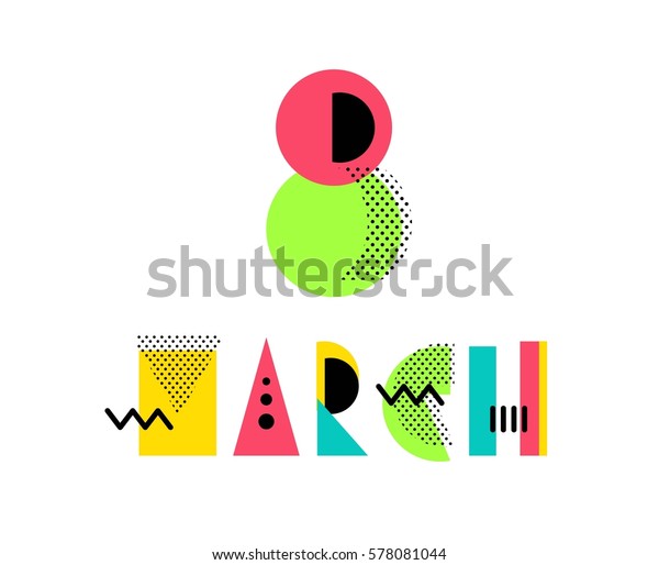 8 March Creative Geometric Alphabet Colorful Stock Vector Royalty Free 578081044