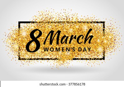 8 march eighth womens day. Gold glitter. Golden background for flyer poster, sign, banner, web header. Abstract shine blur invitation, greeting card, poster, flyer, event logo, logotype, sign symbol