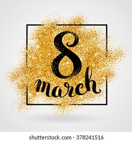 8 march eighth womens day. Gold glitter. Golden background for flyer poster, sign, banner, web header. Abstract shine blur invitation, greeting card, poster, flyer, event logo, logotype, sign symbol