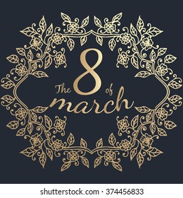 The 8 of march in floral frame. Vector illustration