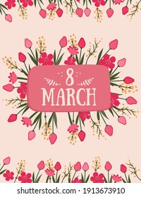 8 March floral illustration for greeting card, banner, poster. Template with flowers, spring nature. 