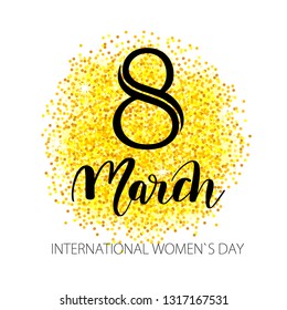 8 March greeting card. International women's day. Design banner or poster. Elegant lettering with handwritten phrase The day of 8 March and gold glitter spot on white background