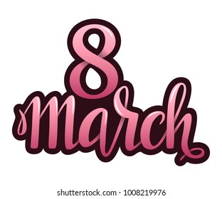 8 March hand drawn lettering design vector illustration. Happy International Women's Day and Celebration of spring.