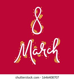 8 March hand drawn lettering - Vector illustration for International Women's Day - Design for flyer, banner, tag - Isolated on yellow background