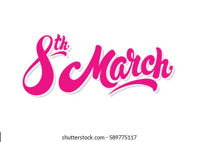 8 March hand drawn lettering design vector illustration. Perfect for advertising, poster, announcement, invitation, party, greeting card. Happy International Women's Day and Celebration of spring.