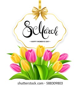 8 March handwritten calligraphy lettering on paper tag frame and gold bow with colorfull tulips. 8 march greeting card template.  Vector illustration.