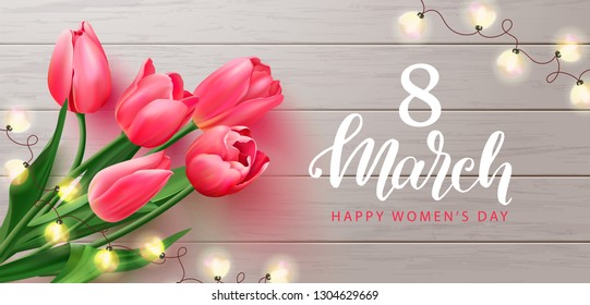 8 March Happy Women s Day banner. Beautiful Background with tulips and garland on wooden texture. Vector illustration for website , posters,postcards,ads, coupons, promotional material.