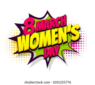 8 march happy women's day, international holiday. Comic text speech bubble halftone effect. Comics book cartoon balloon. Pop art chat wow text box cloud. Greeting sticker label woman's day.