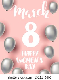 8 march happy women's day quote, background with hand written lettering and silver balloons, design template for cards, posters and banners