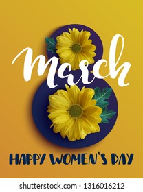 8 march happy women's day quote, background with realistic yellow flowers and hand written lettering, design template for greeting cards, banners, brochures and postcards