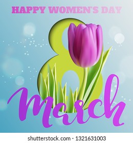 8 march happy women's day quote, background with hand written lettering and beautiful tulip, design template for cards, posters and banners 