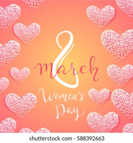 8 march International Women’s  day,  background  with dotted hearts