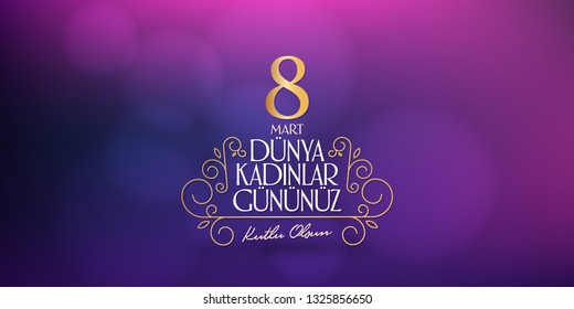 8 March. International Happy Women's Day Celebration. (Turkish: 8 Mart Dunya Kadinlar Gununuz Kutlu Olsun.)  Billboard, Poster, Social Media, Story, Wishes Card, Greeting Card, Trendy Design Template.