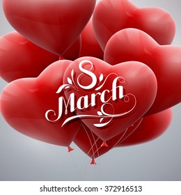 8 March. International Women Day. Vector Illustration Of Flying Heart Balloons And Holiday Lettering. 