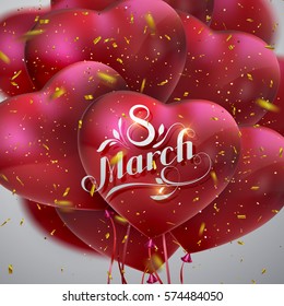 8 March. International Women Day. Vector Illustration Of Flying Heart Balloons, Sparkling Golden Confetti Glitters And Holiday Lettering. Festive Decoration
